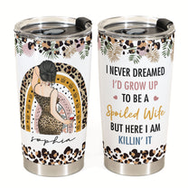 Dreamed To Be A Spoiled Wife - Personalized Tumbler Cup - Anniversary, Wedding Gift For Wife, Lover, Spouse