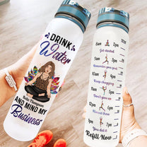Drink Water And Mind My Business - Personalized Water Bottle With Time Marker - Birthday Gift For Girl, Yoga Lover, Yogi, Woman