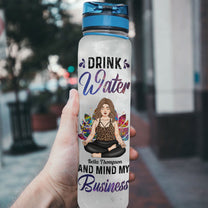 Drink Water And Mind My Business - Personalized Water Bottle With Time Marker - Birthday Gift For Girl, Yoga Lover, Yogi, Woman