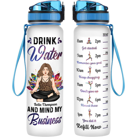 Drink Water And Mind My Business - Personalized Water Bottle With Time Marker - Birthday Gift For Girl, Yoga Lover, Yogi, Woman