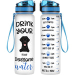 Drink Your Dog Gone Water - Personalized Water Tracker Bottle