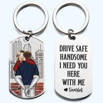 Drive Safe Handsome - Personalized Stainless Steel Keychain