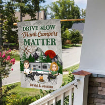 Drive Slow Drunk Campers Matter Camping - Personalized Flag