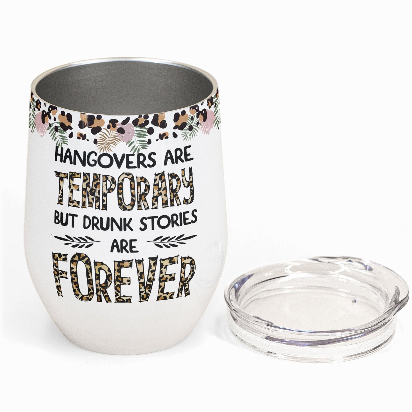 Drunk Stories Are Forever Leopard Design  - Personalized Wine Tumbler - Birthday Gift For Besties, Soul Sisters, Sistas, BFF, Friends