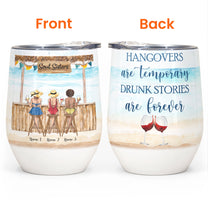 Drunk Stories Are Forever, Friends Custom Wine Tumbler, Gift For Beach Lovers, Friends, Vacation, Summer Gift-Macorner