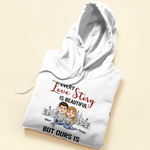 Every Love Story Is Beautiful But Ours Is The Best - Personalized Shirt - Anniversary, Valentine's Day, Birthday Gift For Couples, Lovers, Husband & Wife