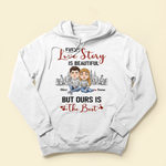 Every Love Story Is Beautiful But Ours Is The Best - Personalized Shirt - Anniversary, Valentine's Day, Birthday Gift For Couples, Lovers, Husband & Wife