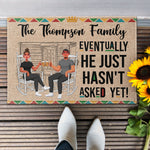 Eventually He Just Hasn't Asked Yet! - Personalized Doormat
