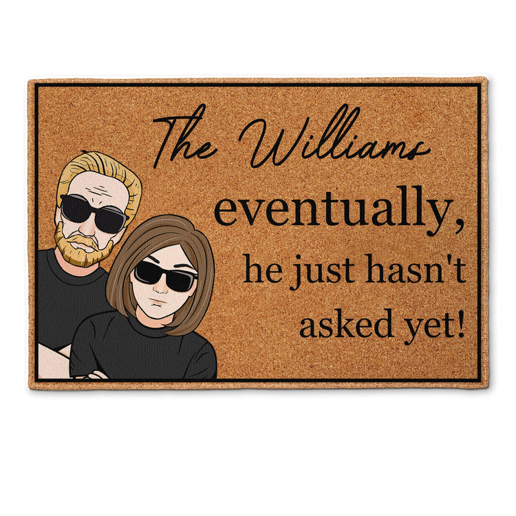 Eventually He Just Hasn‘t Asked Yet - Personalized Doormat