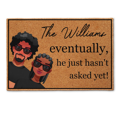 Eventually He Just Hasn‘t Asked Yet - Personalized Doormat