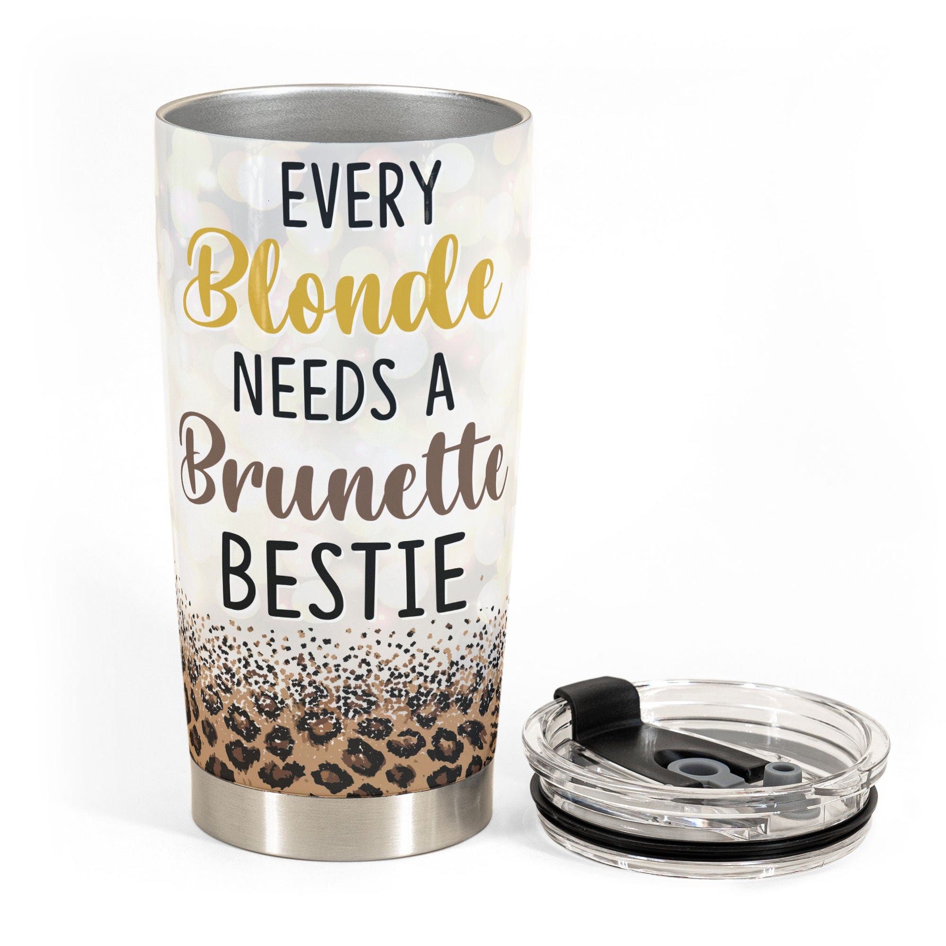 Every Blonde Needs A Brunette Bestie - Personalized Tumbler Cup - Birthday Gift For Besties, BFF, Sisters, Sistas, Co-workers - Sassy Girls