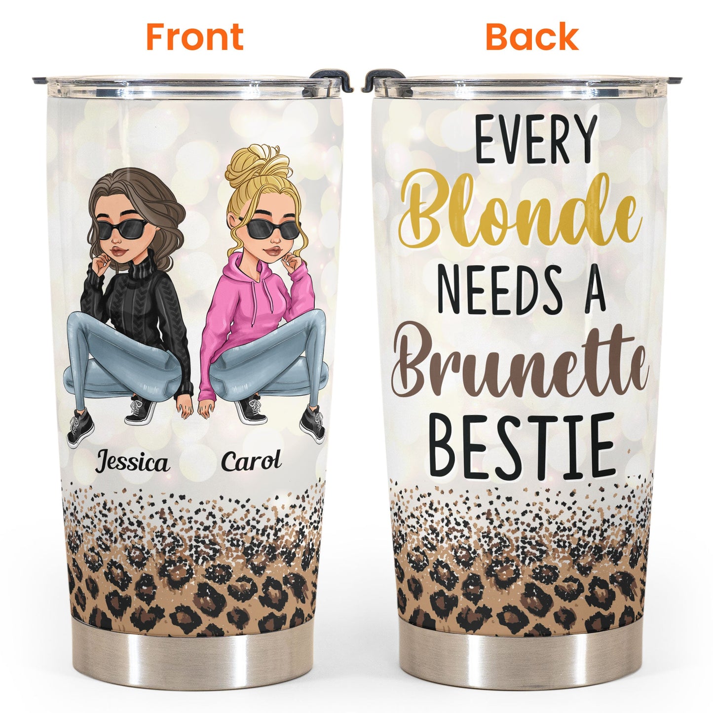 Every Blonde Needs A Brunette Bestie - Personalized Tumbler Cup - Birthday Gift For Besties, BFF, Sisters, Sistas, Co-workers - Sassy Girls