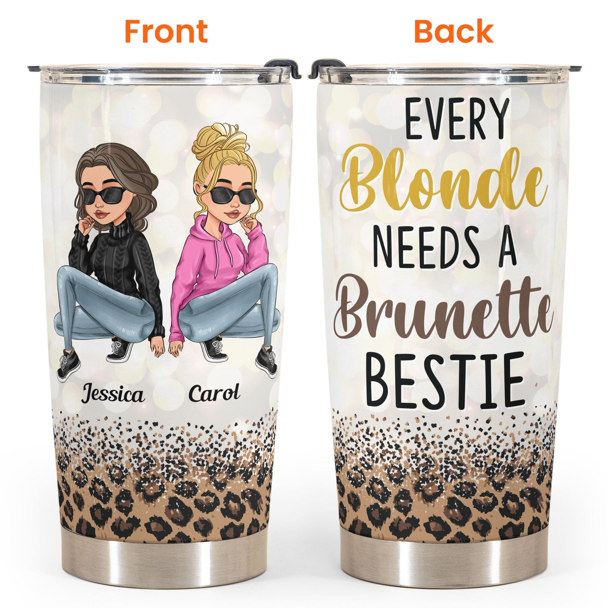 Every Blonde Needs A Brunette Bestie - Personalized Tumbler Cup - Birthday Gift For Besties, BFF, Sisters, Sistas, Co-workers - Sassy Girls