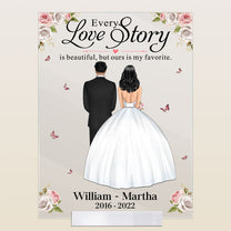 Every Love Story Is Beautiful, But Ours Is My Favorite - Personalized Acrylic Plaque - Wedding, Anniversary, Memorial Gift For Husband, Wife