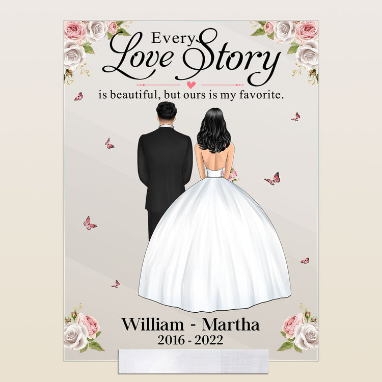 Every Love Story Is Beautiful, But Ours Is My Favorite - Personalized Acrylic Plaque - Wedding, Anniversary, Memorial Gift For Husband, Wife