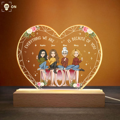 Everything We Are Is Because Of You Mom - Personalized LED Light - Mother's Day Gift For Mom, Grandma