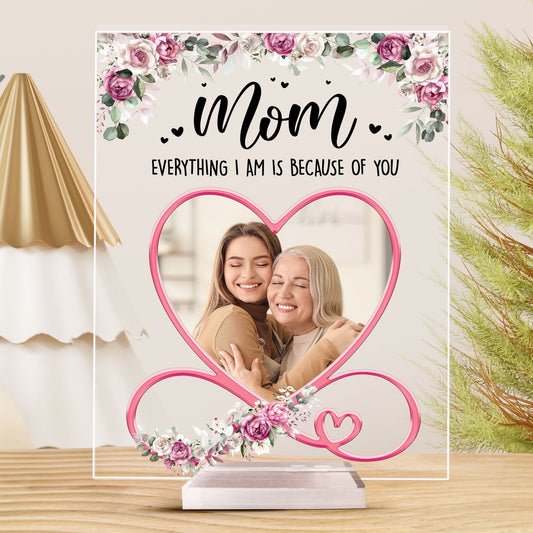 Everything We Are Is Because Of You Mom - Personalized Acrylic Photo Plaque