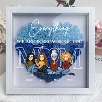 Everything We Are Is Because Of You - Personalized Flower Shadow Box