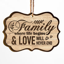 Family Where Life Begins And Love Will Never End - Personalized Two-Sided Wooden Ornament - Christmas Gift For Fathers, Mothers, Daughters & Sons