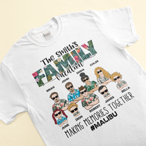 Family Vacation Making Memories Together - Personalized Shirt