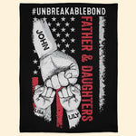 Father And Daughter Unbreakable Bond - Personalized Blanket - Birthday Gift For Father, Dad - Gift From Son, Daughter, Wife