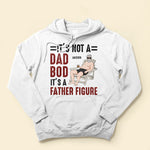 Father Figure Not Dad Bod - Personalized Shirt - Birthday, Father's Day Gift For Dad, Dad Bod, Father, Papa