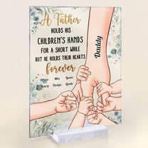 Father Holds Children's Hearts Forever - Personalized Acrylic Plaque