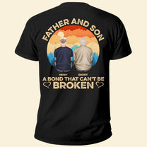 Father & Son - A Bond That Can't Be Broken - Personalized Back Printed Shirt