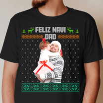 Feliz Navi Dad Christmas Gift For Dad Grandpa - Personalized Photo Shirt