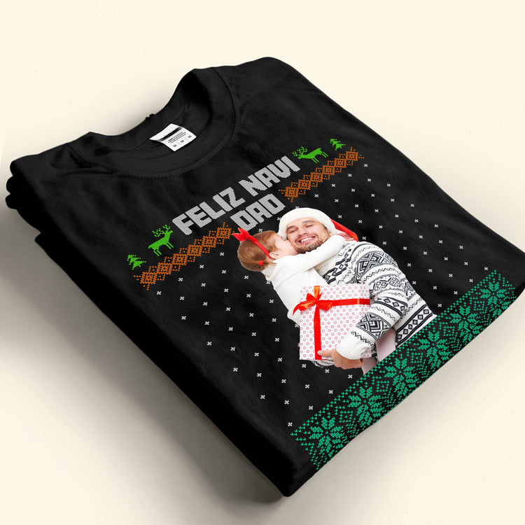 Feliz Navi Dad Christmas Gift For Dad Grandpa - Personalized Photo Shirt