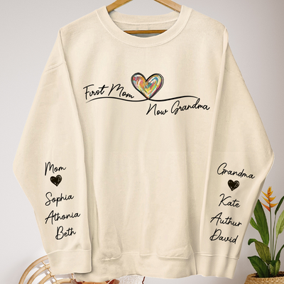 First Mom Now Grandma Custom Names On Sleeve - Personalized Sweatshirt