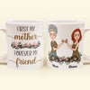 First My Mother Forever My Friend - Personalized Mug