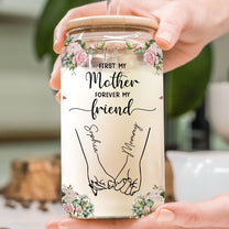 First My Mother Forever My Friend - Personalized Clear Glass Cup