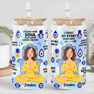 Follow Your Soul That Bitch Knows The Way - Personalized Clear Glass Cup