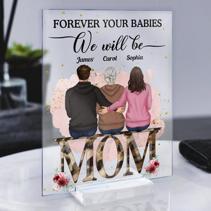 Forever Your Babies We Will Be - Personalized Acrylic Plaque - Birthday, Decoration Gift For Mothers, Grandmas, Daughters
