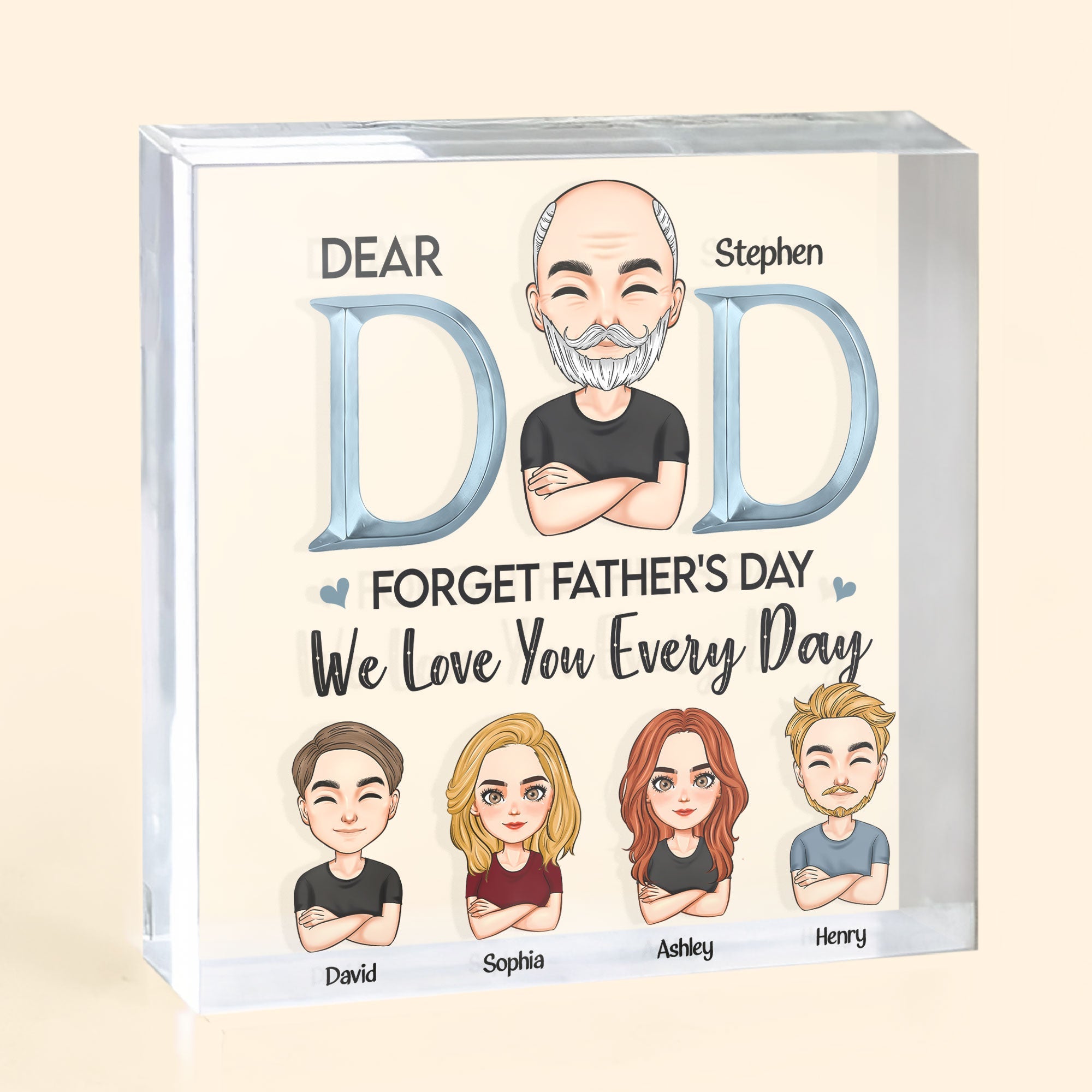 Forget Father's Day We Love You Every Day Dad - Personalized Custom Square-Shaped Acrylic Plaque
