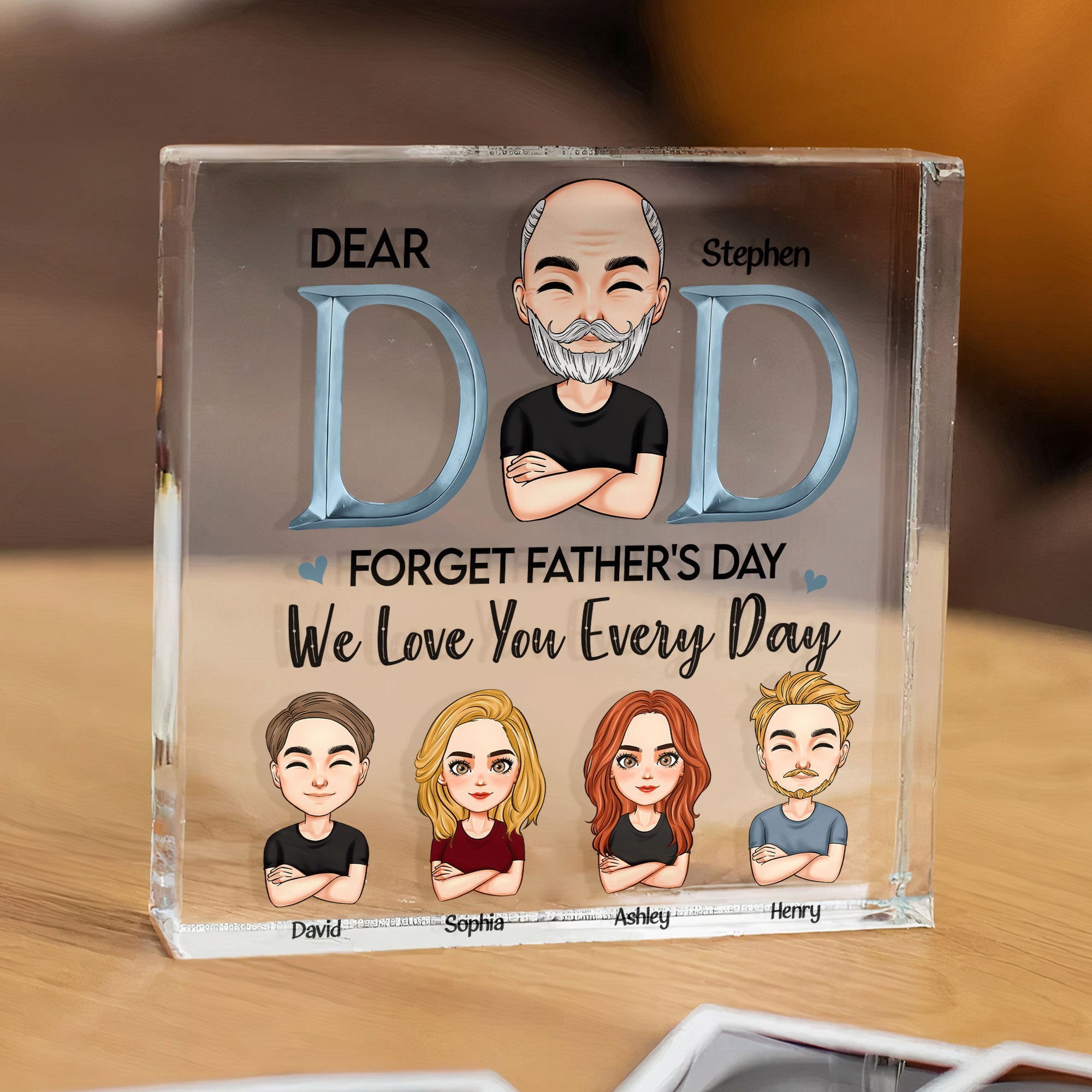 Forget Father's Day We Love You Every Day Dad - Personalized Custom Square-Shaped Acrylic Plaque