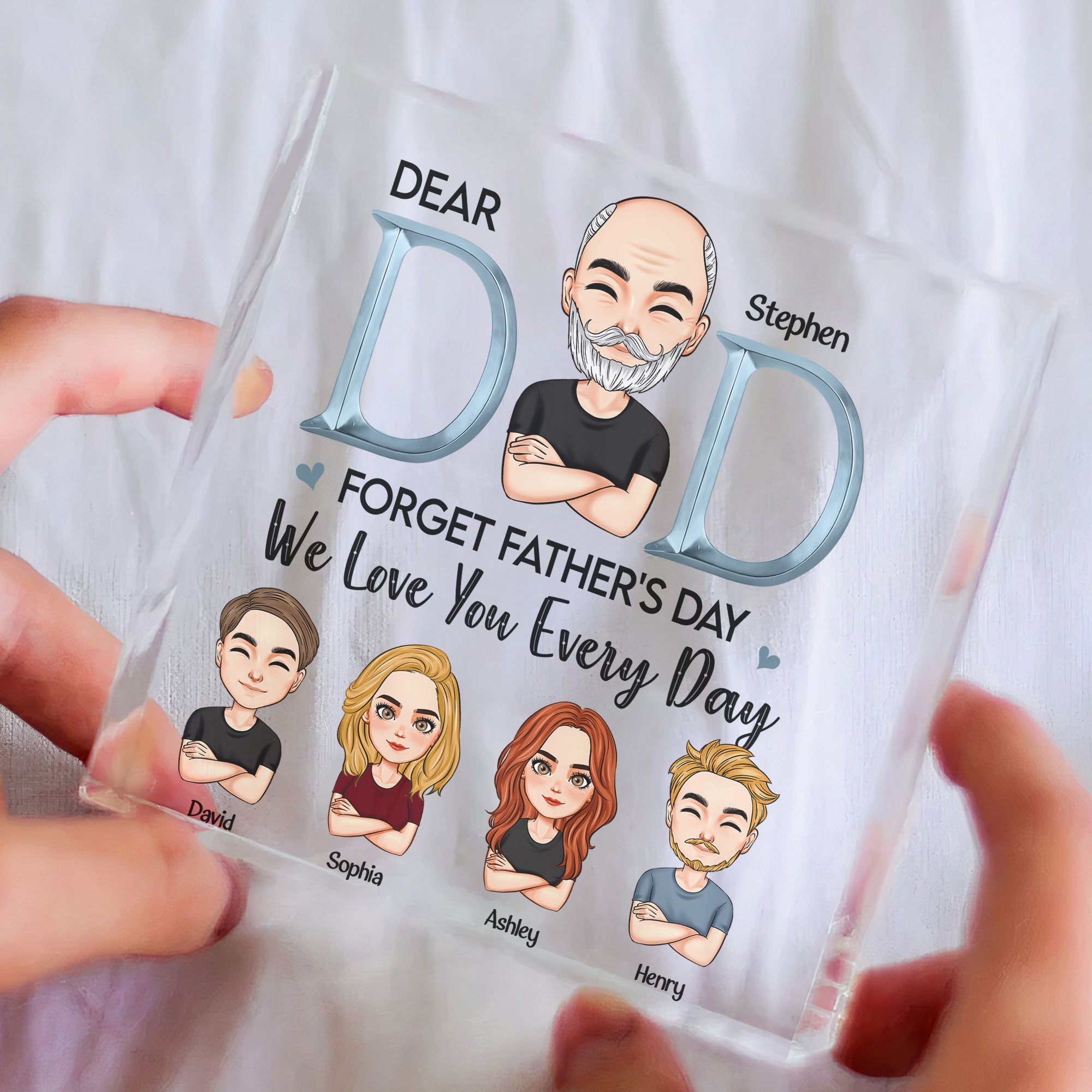 Forget Father's Day We Love You Every Day Dad - Personalized Custom Square-Shaped Acrylic Plaque