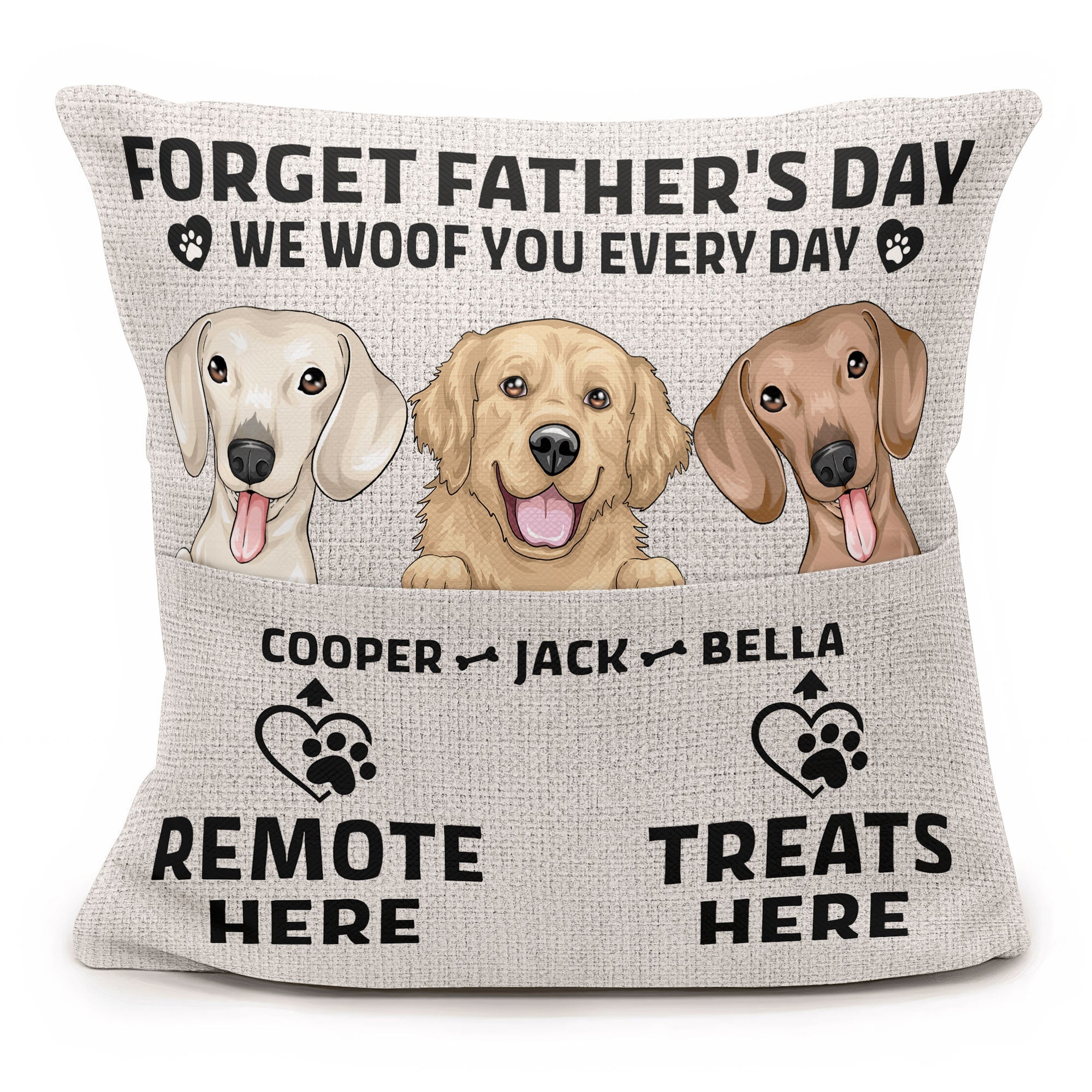 Forget Father's Day We Woof You Every Day - Personalized Pocket Pillow (Insert Included)