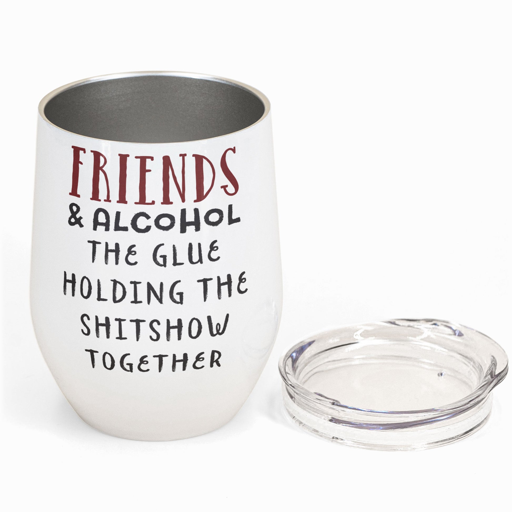 Friends And Alcohol The Glue Holding The Shitshow Together - Personalized Wine Tumbler - Birthday Gift For Bestie, Sister, BFF, Best Friend, Friendc