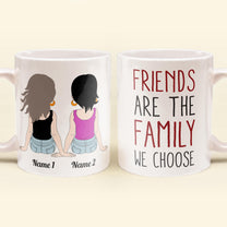 Friends Are The Family We Choose - Personalized Mug - Birthday Gift For Friends, Bestie