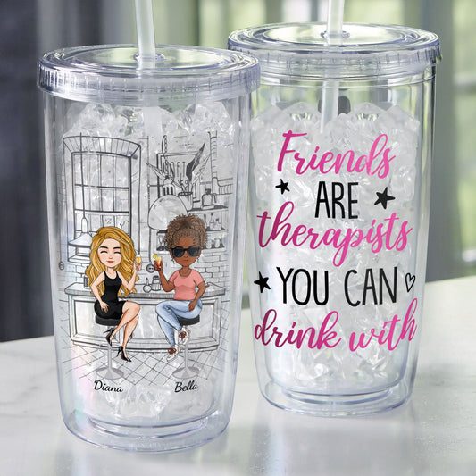 Friends Are Therapists You Can Drink With - Personalized Acrylic Tumbler With Straw