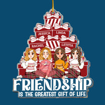 Friendship Is The Greatest Gift Of Life - Personalized Acrylic Ornament