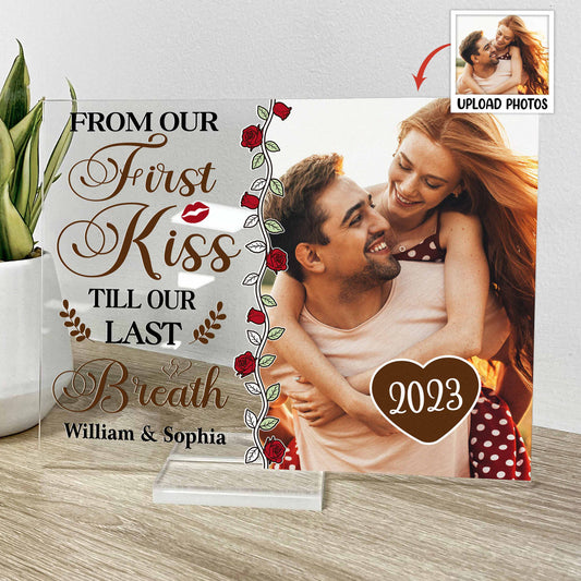 From Our First Kiss Till Our Last Breath - Personalized Acrylic Photo Plaque