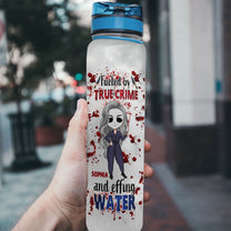 Fueled By True Crime And Effing Water  - Personalized Water Tracker Bottle - True Crime Gift For Her, Girl, Woman, True Crime Lover