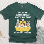 Getting Myself A Little Nap Shirt - Personalized Comfort Tee
