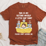 Getting Myself A Little Nap Shirt - Personalized Comfort Tee