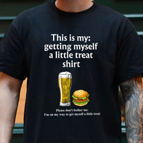 Getting Myself A Little Treat Shirt - Personalized Shirt