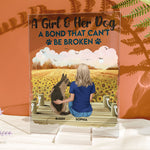 Girl And Her Dog A Bond That Can't Be Broken - Personalized Acrylic Plaque