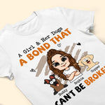 Girl & Her Dog - A Bond That Can't Be Broken - Personalized Shirt